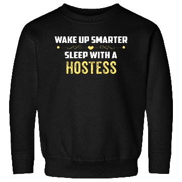 Discover Wake Up Smarter Sleep With A HOSTESS Sweatshirts