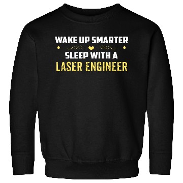 Discover Wake Up Smarter Sleep With A LASER ENGINEER Sweatshirts