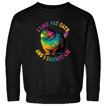 Discover I Like Fat Cats And I Cannot Lie Sweatshirts
