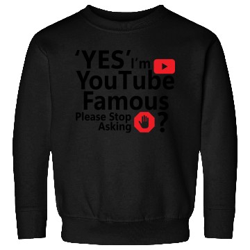 Discover Yes I m YouTube Famous Sweatshirts