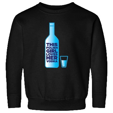 Discover this polish girl loves her vodka Sweatshirts