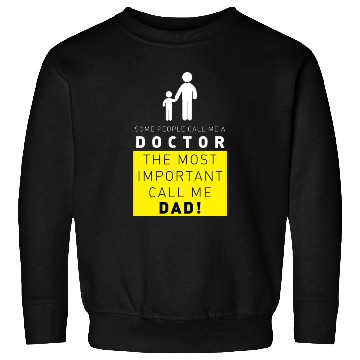 Discover doctor the most important call me dad Sweatshirts