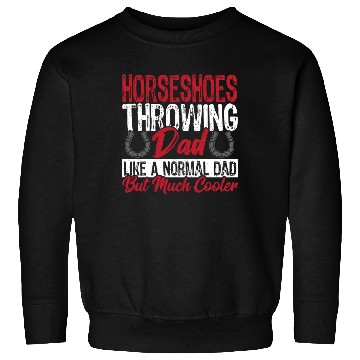 Discover Horseshoe Throwing Dad Like A Normal Dad But Much Sweatshirts