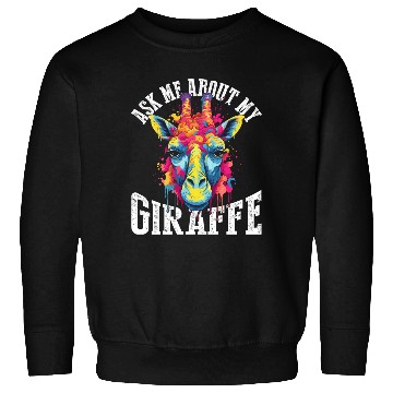 Discover Ask Me About My Giraffe Sweatshirts