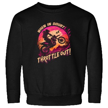 Discover Motocross When In Doubt Throttle Out Dirt Bike Sweatshirts