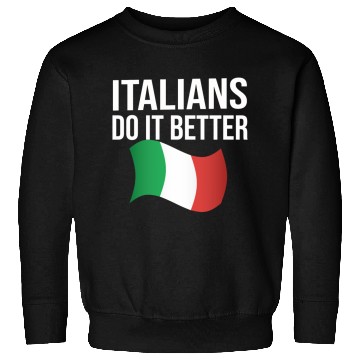 Discover Italians do it better Sweatshirts