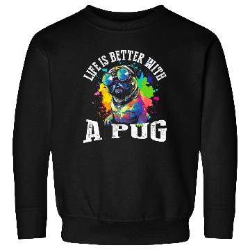 Discover Life Is Better With A Pug Sweatshirts
