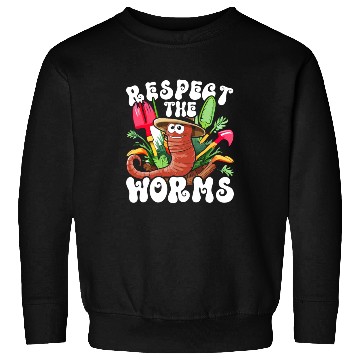 Discover Worm Farming Respect The Worms Sweatshirts