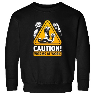 Discover Worm Farming Caution Worms At Work Sweatshirts