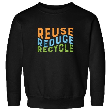 Discover Earth Day Reuse Reduce Recycle - Eco Slogan Sweatshirts