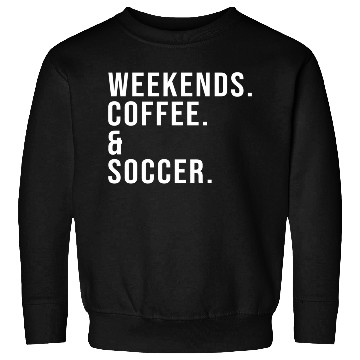 Discover Weekends Coffee Soccer Mother'S Day Soccer Mom Sweatshirts
