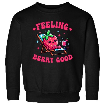 Discover Feeling Berry Good Funny strawberry Sweatshirts