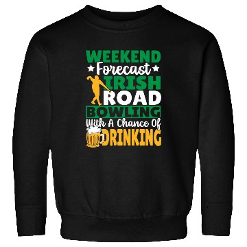 Discover Weekend Forecast Irish Road Bowling Sweatshirts