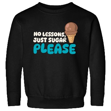 Discover Funny "No Lessons, Just Sugar" Ice Cream Graphic Sweatshirts