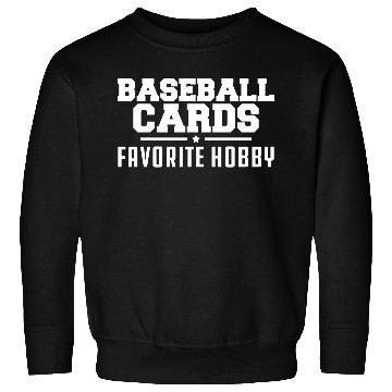 Discover Baseball Cards Favorite Hobby Sweatshirts