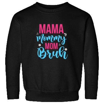 Discover Mama Mommy Mom Bruh Sweatshirts