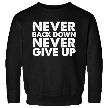 Discover Never Give Up Sweatshirts