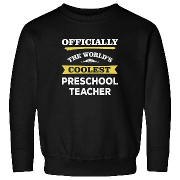 Discover The World's Coolest Preschool Teacher Sweatshirts