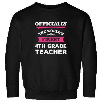 Discover The World's Finest 4th Grade Teacher Sweatshirts