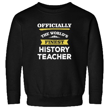 Discover The World's Finest History Teacher Sweatshirts