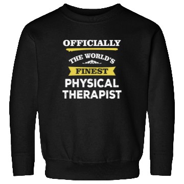 Discover The World's Finest Physical Therapist Sweatshirts