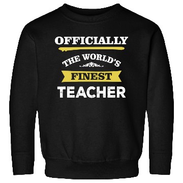 Discover The World's Finest Teacher Sweatshirts
