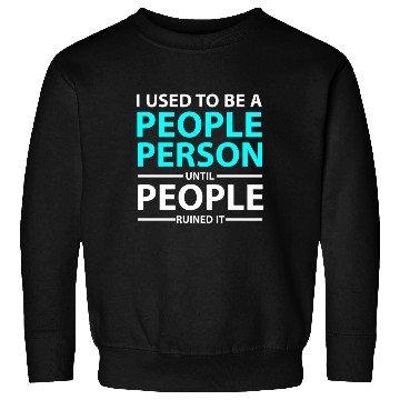 Discover I used to be a people Person Sweatshirts
