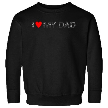 Discover i love my dad Sweatshirts
