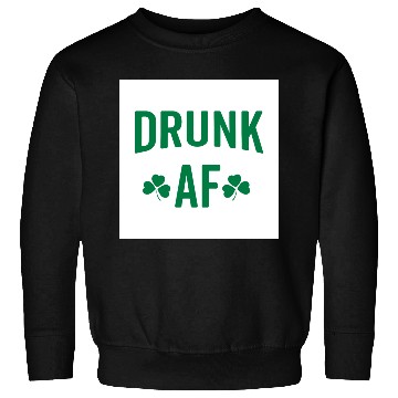 Discover Drunk AF Rude Sarcastic St. Patrick's Day Quote Sweatshirts