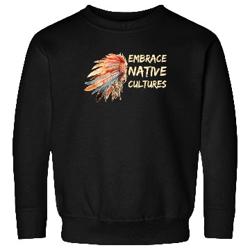 Discover Embrace Native Cultures National Indigenous People Sweatshirts