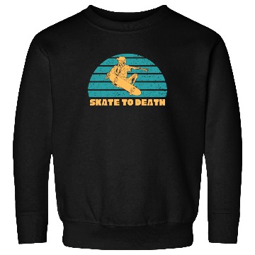 Discover SKATE TO DEATH Sweatshirts