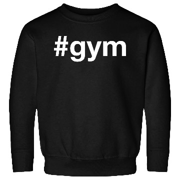 Discover GYM Fitness Bodybuilding Hashtag Sweatshirts