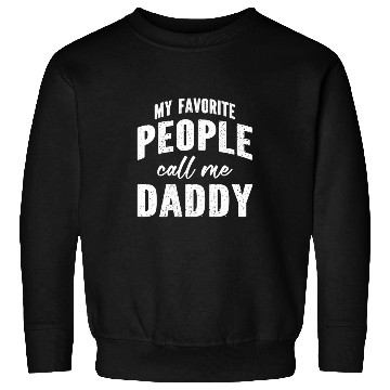 Discover My Favorite People Call Me Daddy Sweatshirts