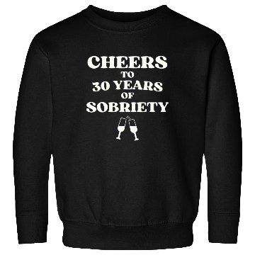 Discover Cheers to 30 YEARS of Sobriety Sober Humor Fun Cel Sweatshirts