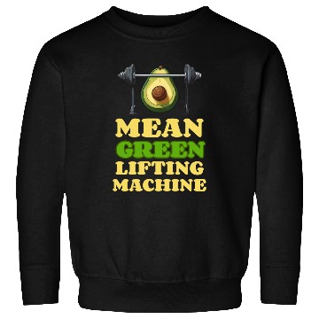 Discover Mean Green Lifting Machine Avocado Gym Sweatshirts