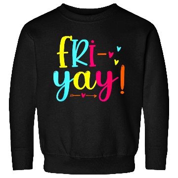 Discover Fri Yay Funny Teachers Weekend Sweatshirts