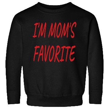 Discover Nice I'm Mom's Favorite.Family Gift Sweatshirts