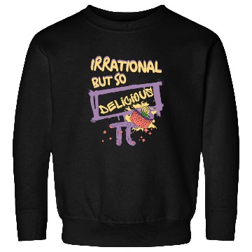 Discover Funny Quote Irrational But So Delicious For Pi Day Sweatshirts