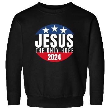 Discover Jesus the Only Hope 2024 Election Sweatshirts