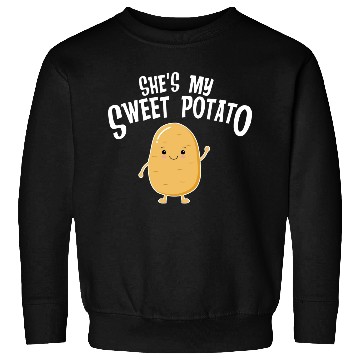 Discover She's My Sweet Potato Sweatshirts
