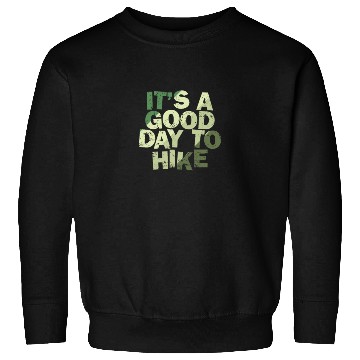 Discover It's a good Day to Hike Nature Sweatshirts