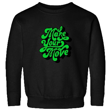 Discover Make Your Move Typography. Sweatshirts