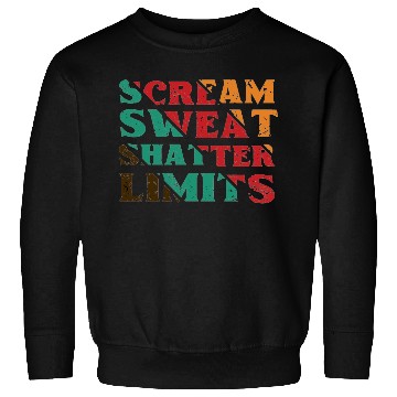 Discover Scream Sweat Shatter Limits Sweatshirts For Sale