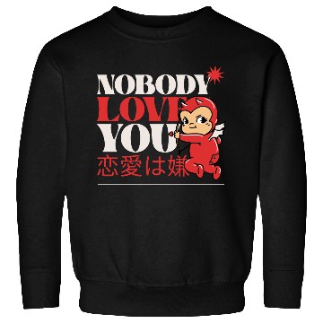 Discover Nobody Love You Valentines Graphic Sweatshirts