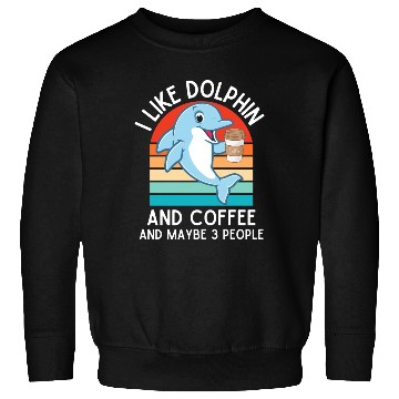Discover i like dolphin and coffee and maybe 3 people funny Sweatshirts