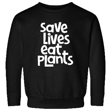 Discover Save lives eat plants Sweatshirts