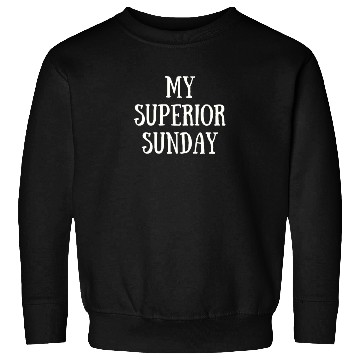 Discover My Superior Sunday Sweatshirts