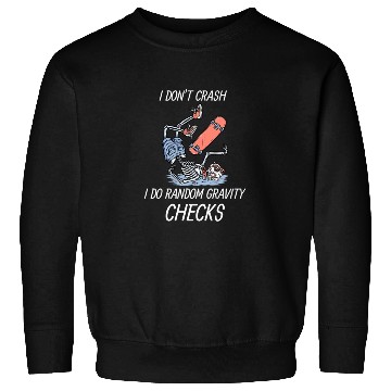 Discover I don't crash, I do random gravity checks Sweatshirts