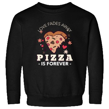 Discover Pizza Is Forever Valentines Graphic Sweatshirts
