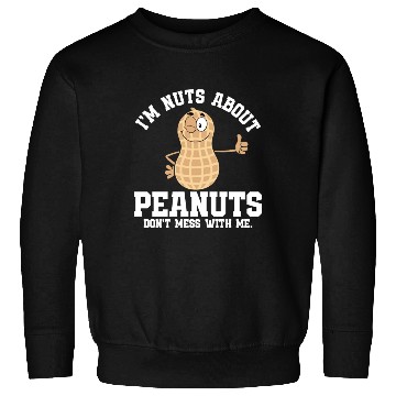 Discover I’m Nuts About Peanuts - Peanut Farmer Sweatshirts